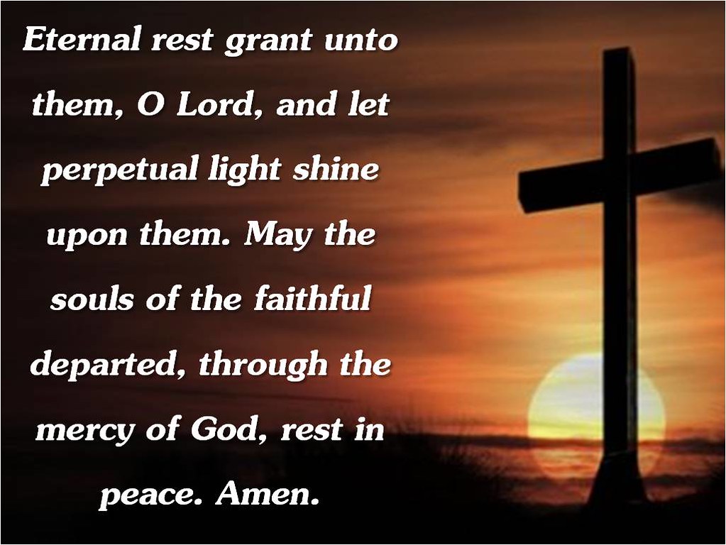 Eternal rest grant unto them, O Lord, and let perpetual li… Flickr