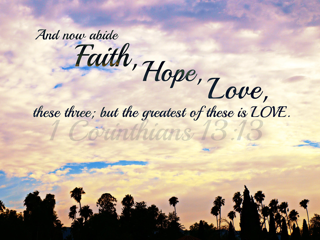 Faith Hope Love... "Lord, Your love surpasses all. Flood m… Flickr