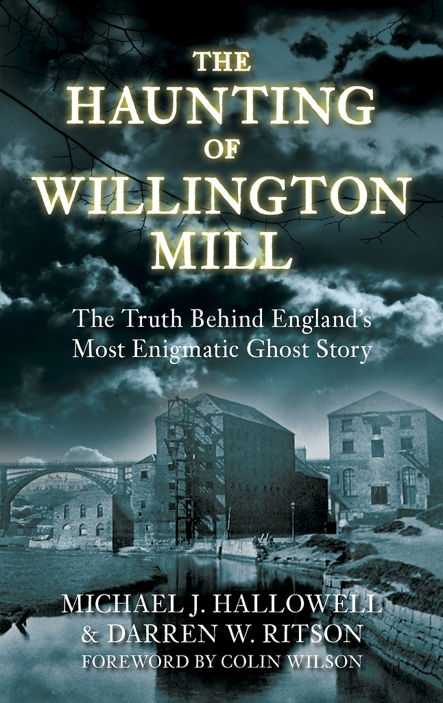 The Haunting of Willington Mill (With Mike Hallowell) Flickr