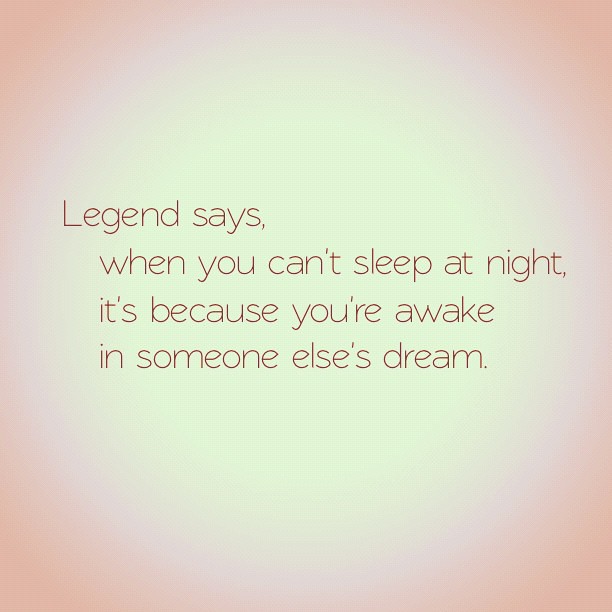 "Legend says, if you can't sleep at night, it's because yo… Flickr