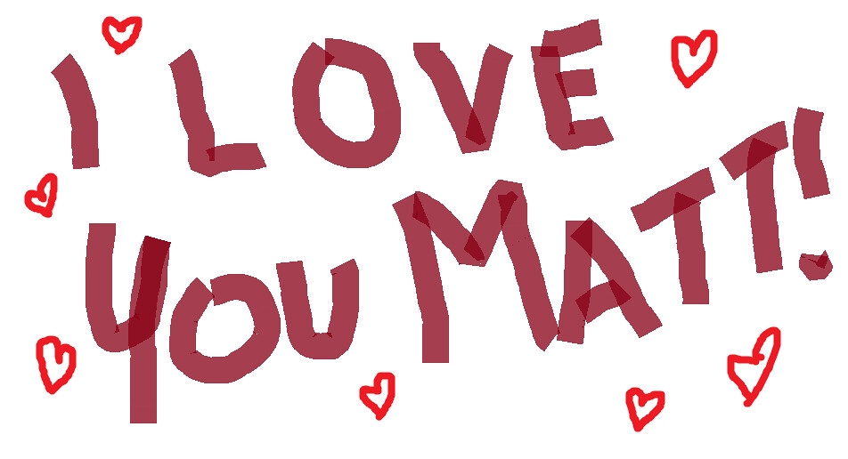 Gallery For > I Love Matt