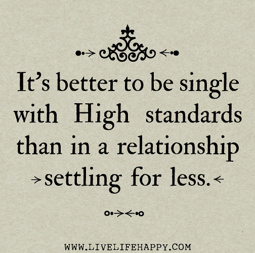 It's better to be single with high standards than in a rel… Flickr