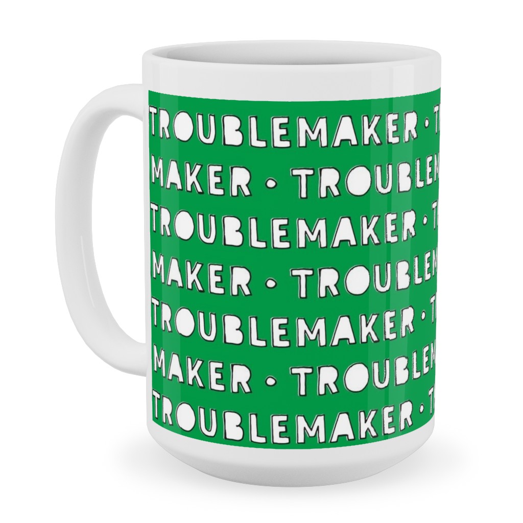 Troublemaker Green Ceramic Mug Shutterfly