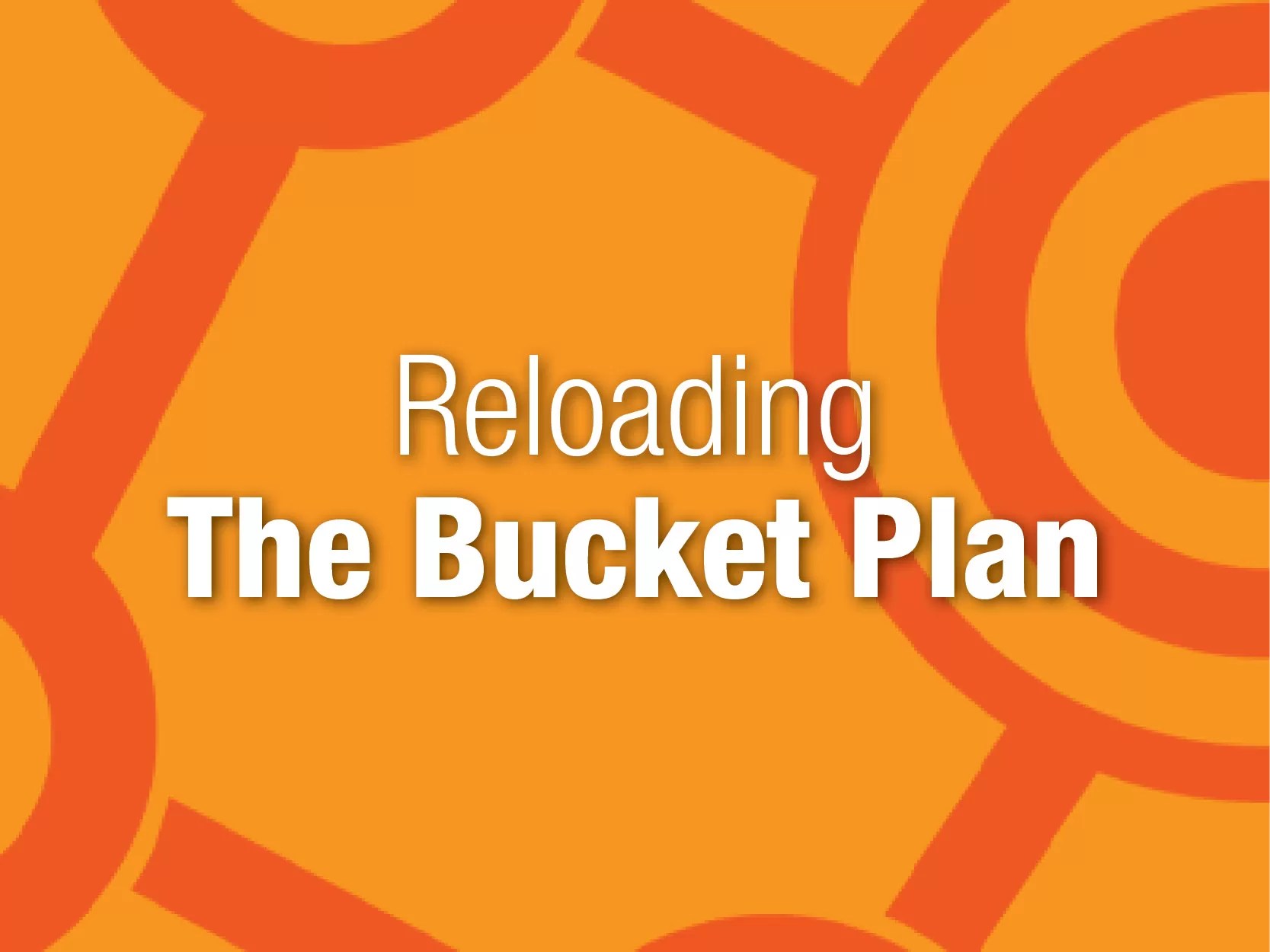 Reloading the Bucket Plan C2P Central