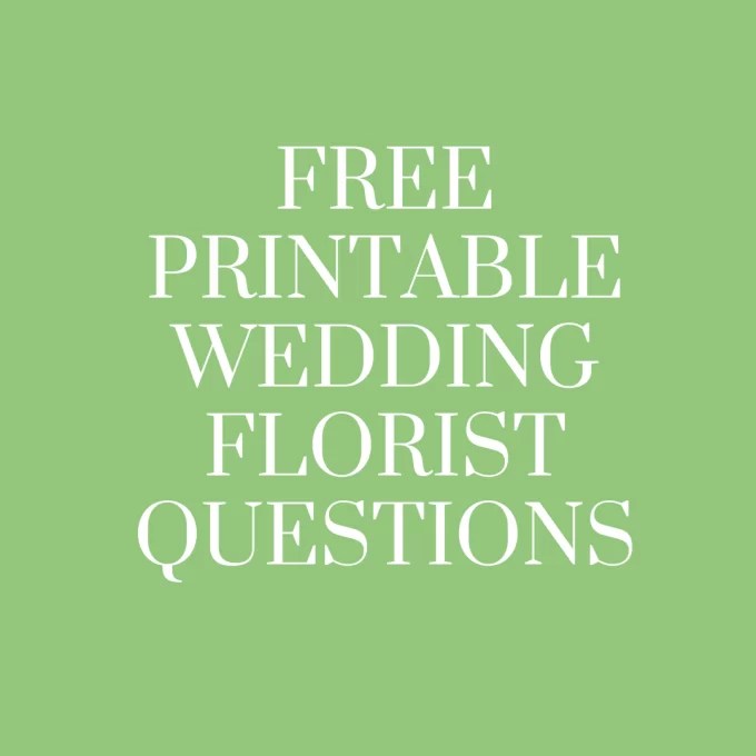 Top 10 Things to Ask Your Wedding Florist (+ FREE Printable!)