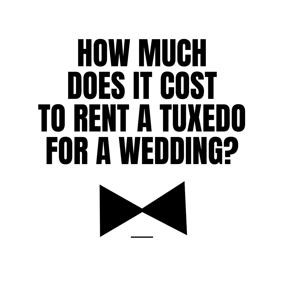 Here's the EXACT Cost to Rent a Tuxedo for a Wedding