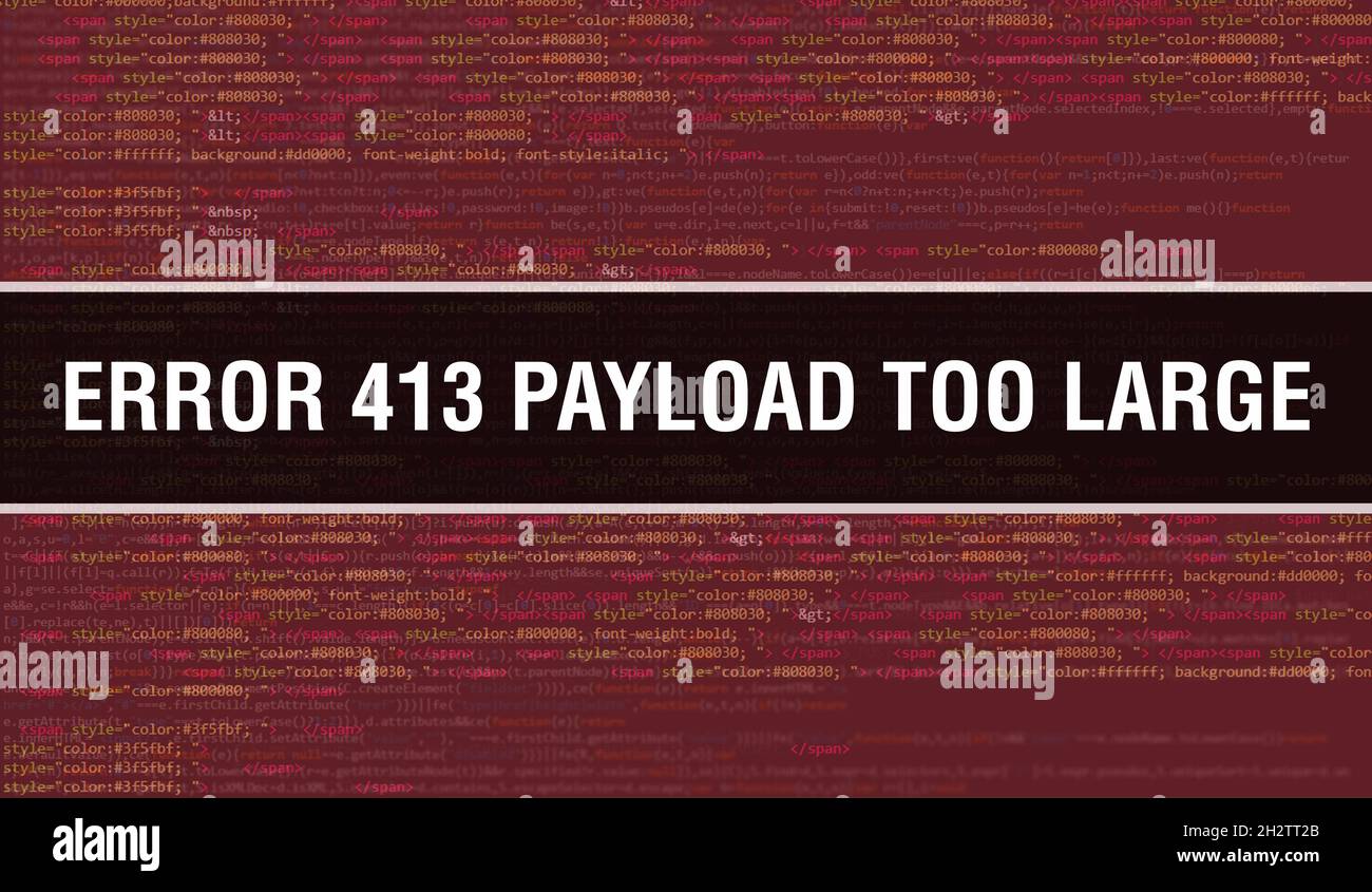 Error 413 Payload Too Large concept with Random Parts of Program Code.Error 413 Payload Too