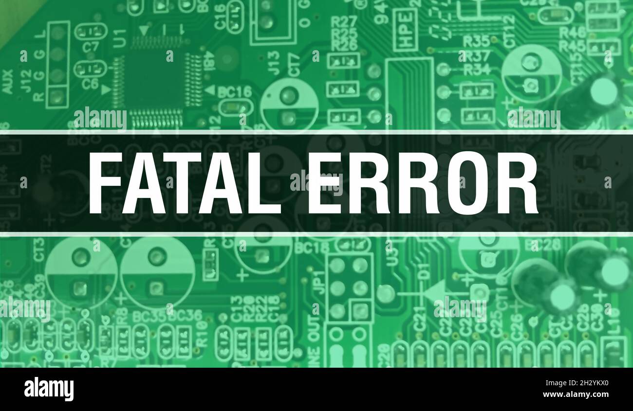 Fatal Error text written on Circuit Board Electronic abstract