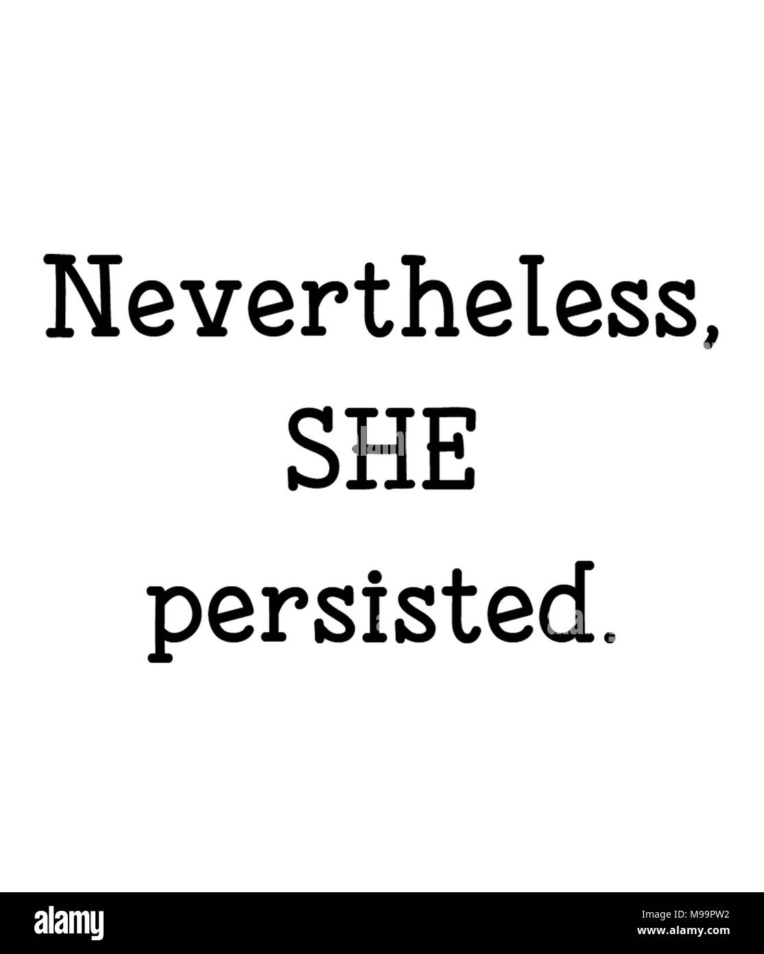 Nevertheless, SHE persisted Stock Photo Alamy