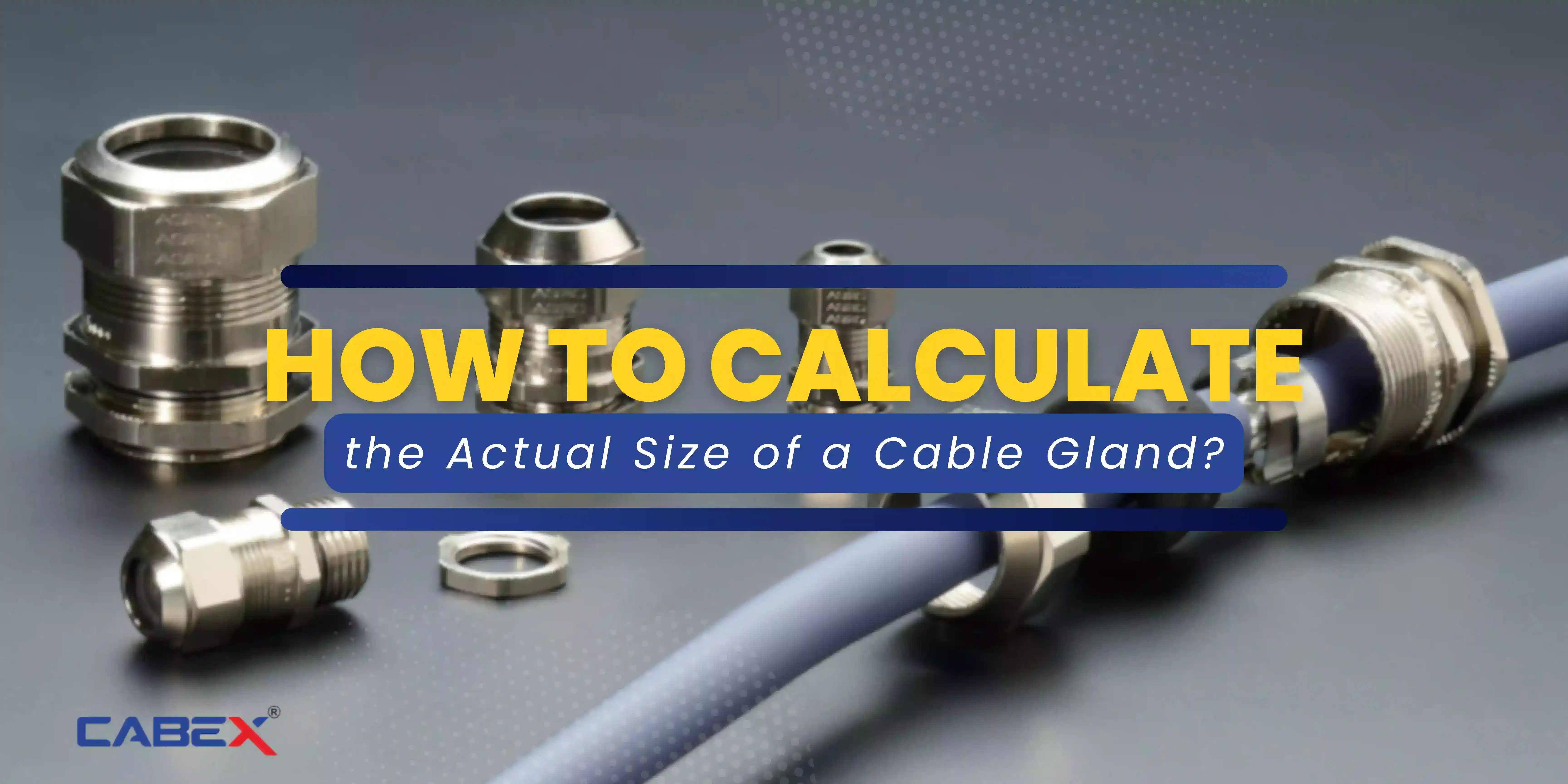 How to Calculate the Actual Size of a Cable Gland? CabexIndia