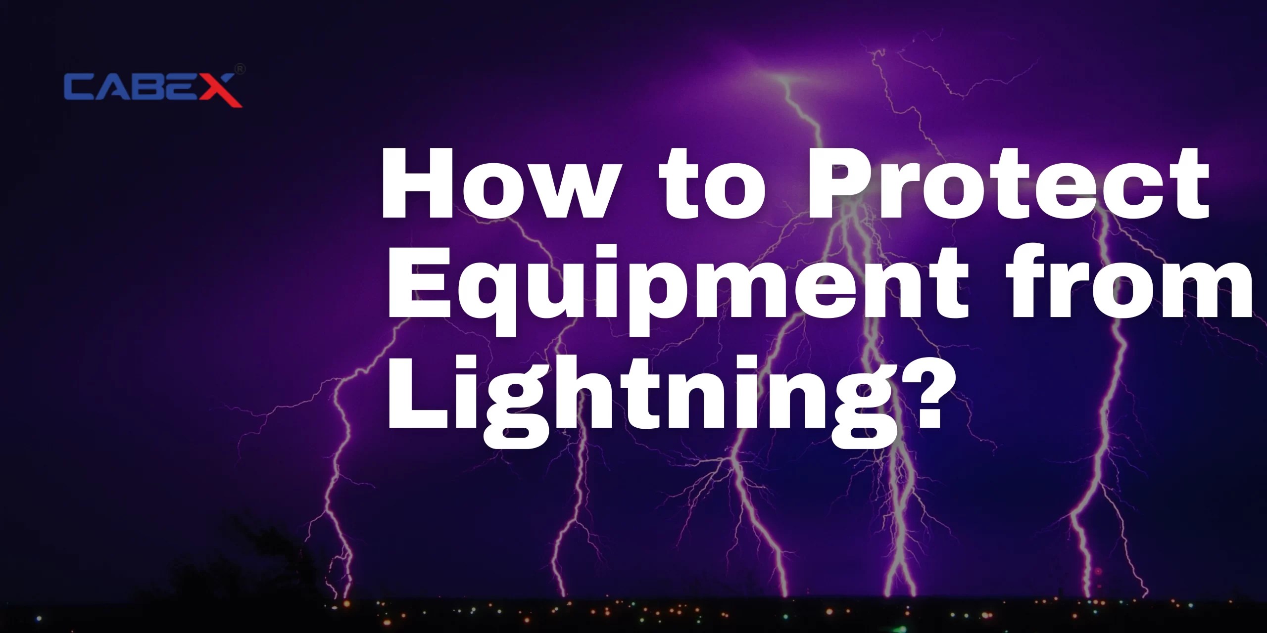 How to Protect Equipment from Lightning? CabexIndia