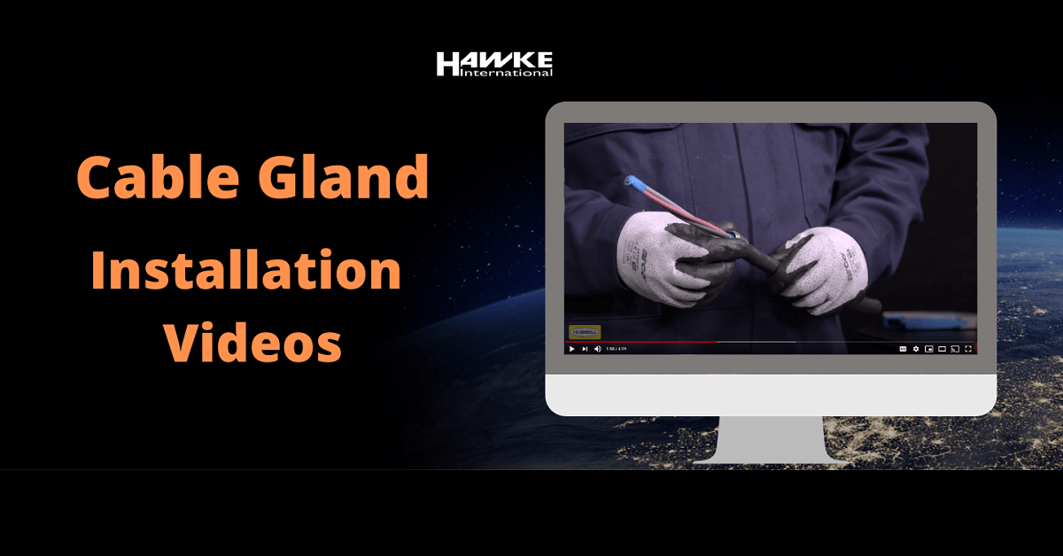 Hawke Cable Gland Installation Guides Videos Cable Glands