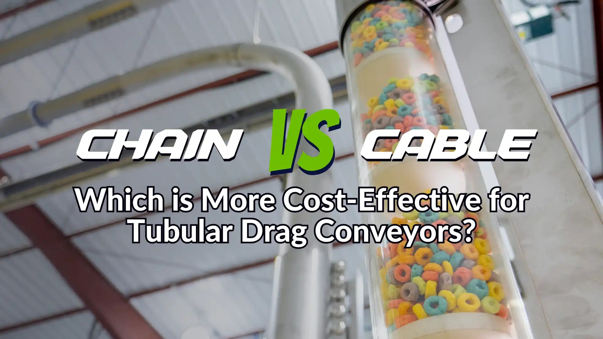 Chain vs. Cable Which is More CostEffective for Tubular Drag Conveyors? Cablevey Conveyors