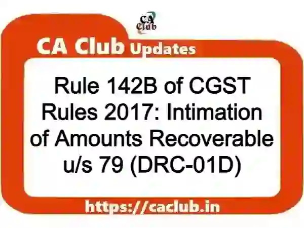 Rule 142B of CGST Rules 2017: Intimation of Amounts Recoverable u/s 79