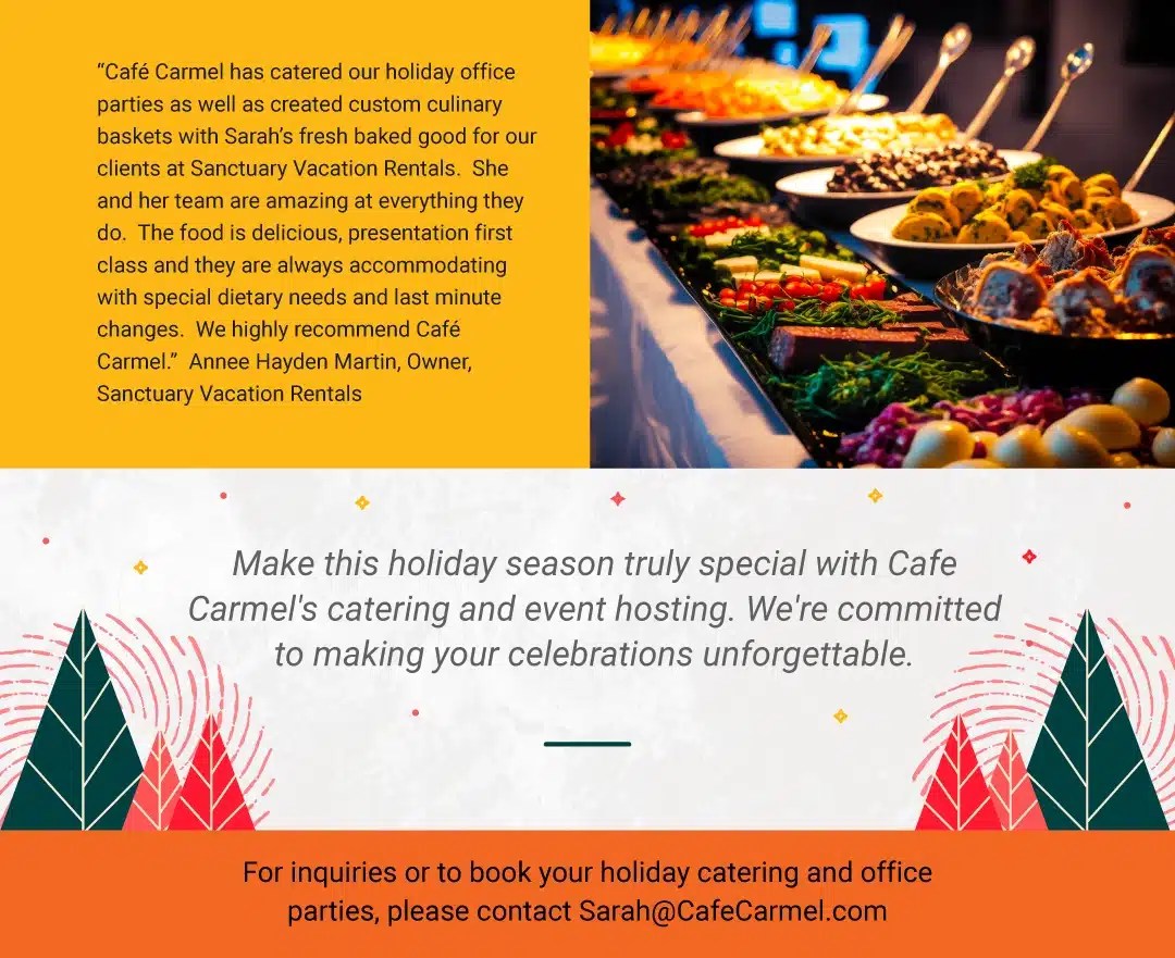 Café Carmel, your goto destination for holiday catering! Café Carmel