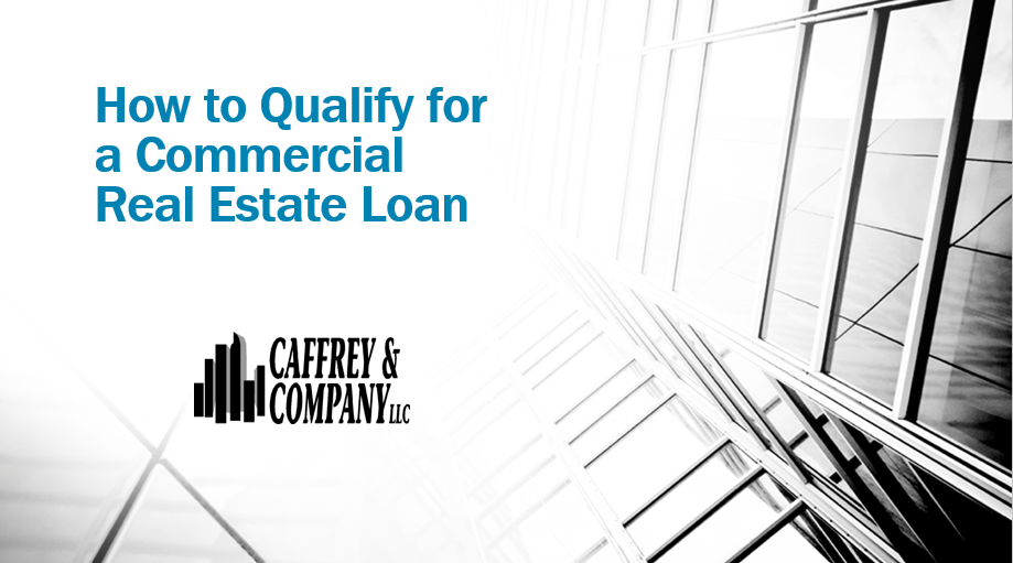 Qualifications for a Commercial Real Estate Caffrey & Company
