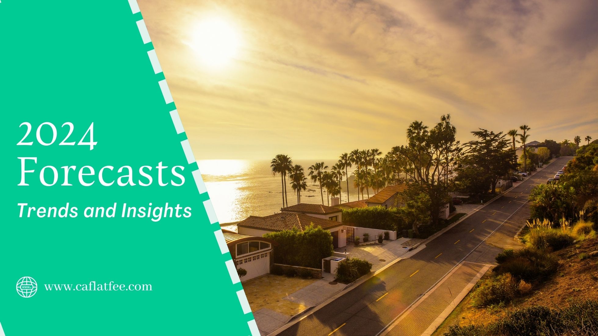 2024 Real Estate Trends and Forecasts CA FLAT FEE
