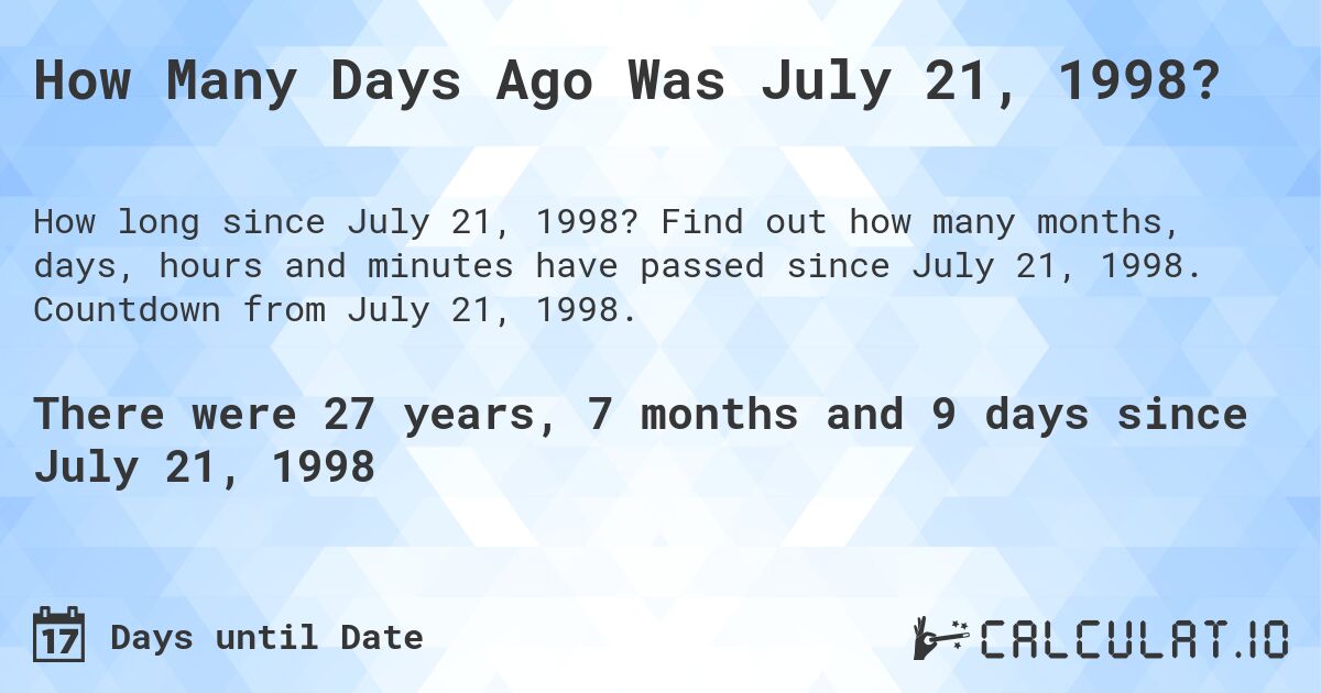 How Many Days Ago Was July 21, 1998 Calculate