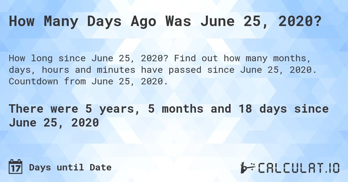 How Many Days Ago Was June 25, 2020 Calculate