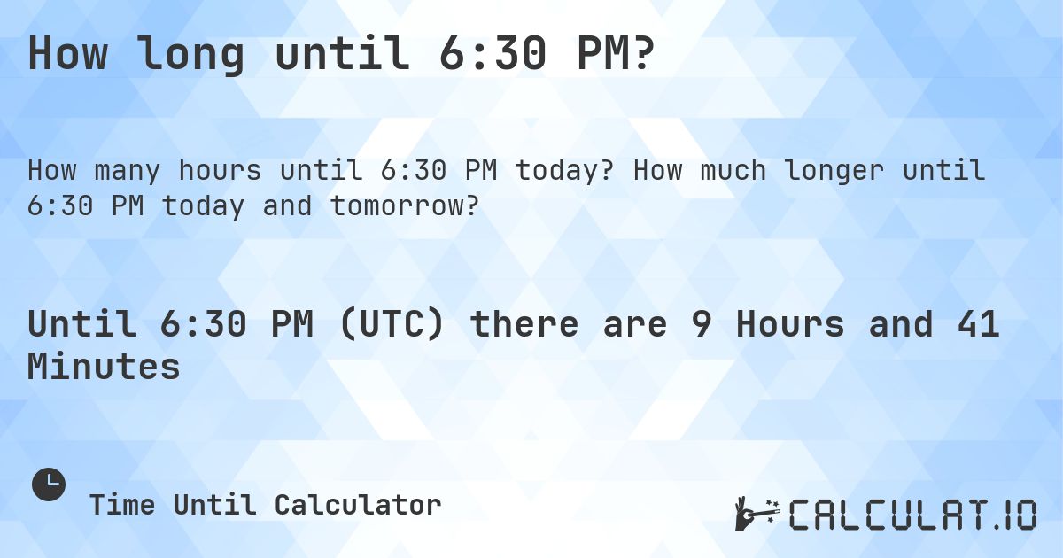 How long until 630 PM Calculatio