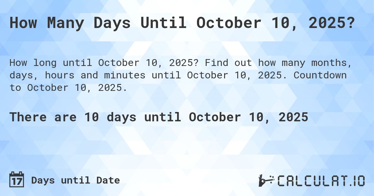How Many Days Until October 10, 2025? Calculatio