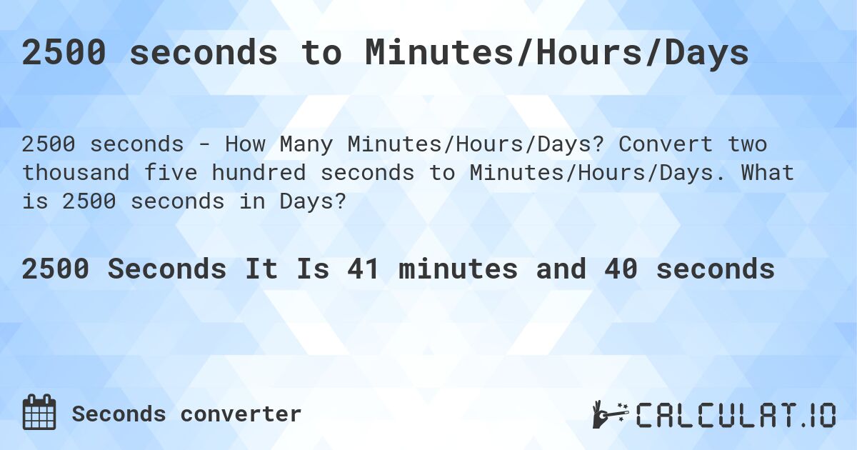 2500 seconds to Minutes/Hours/Days Calculatio