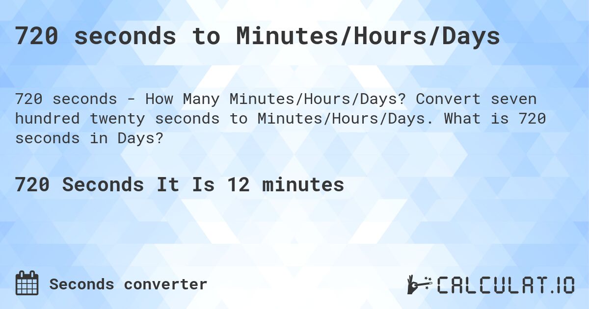 720 seconds to Minutes/Hours/Days - Calculatio