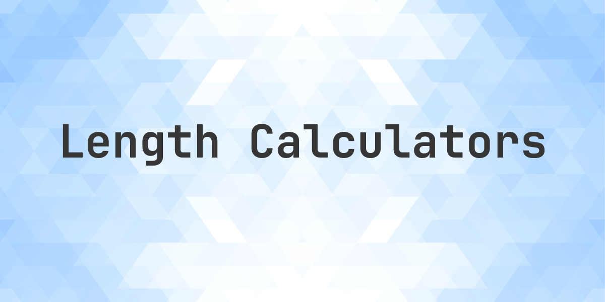 Length Calculators Calculatio