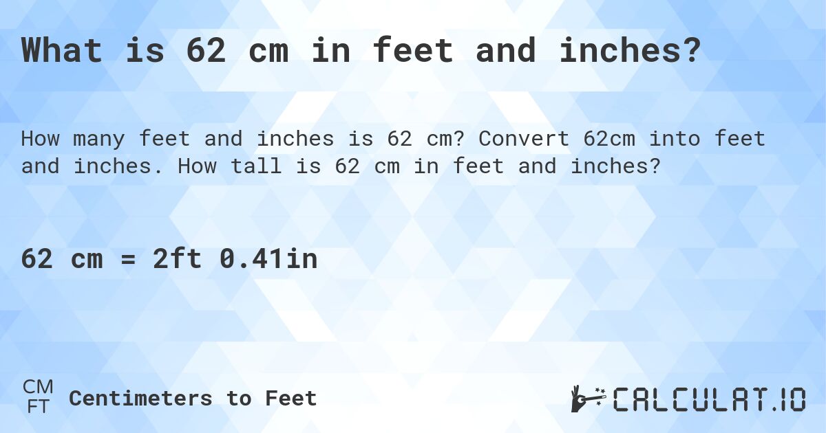62 cm in feet and inches Convert