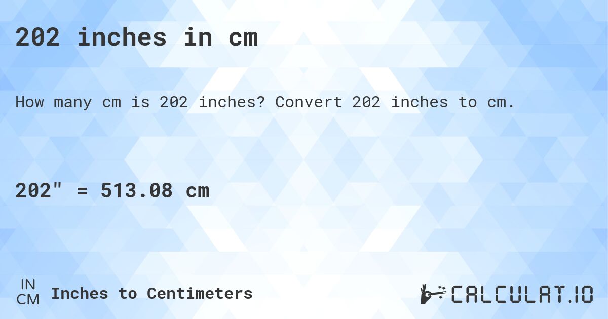 202 inches in cm | Convert