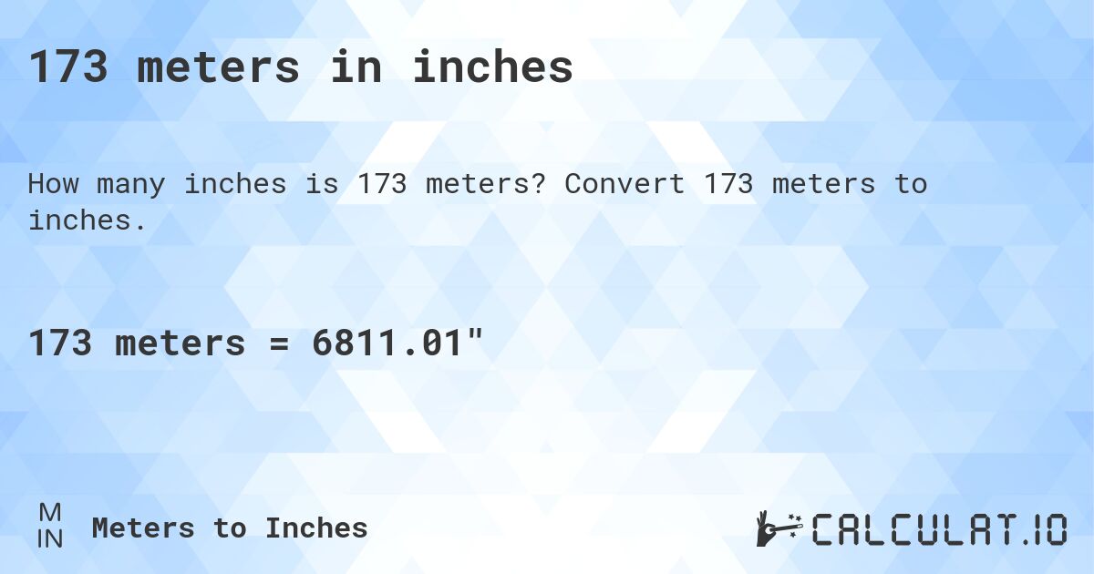 173 meters in inches Convert