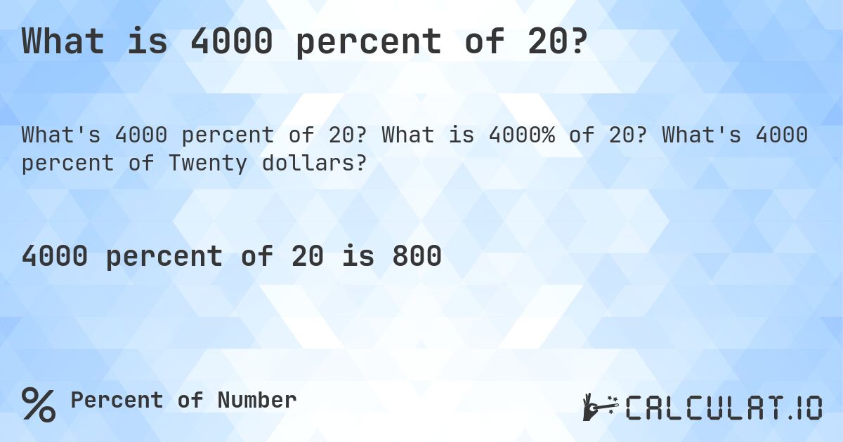 4000 percent of 20 Calculate