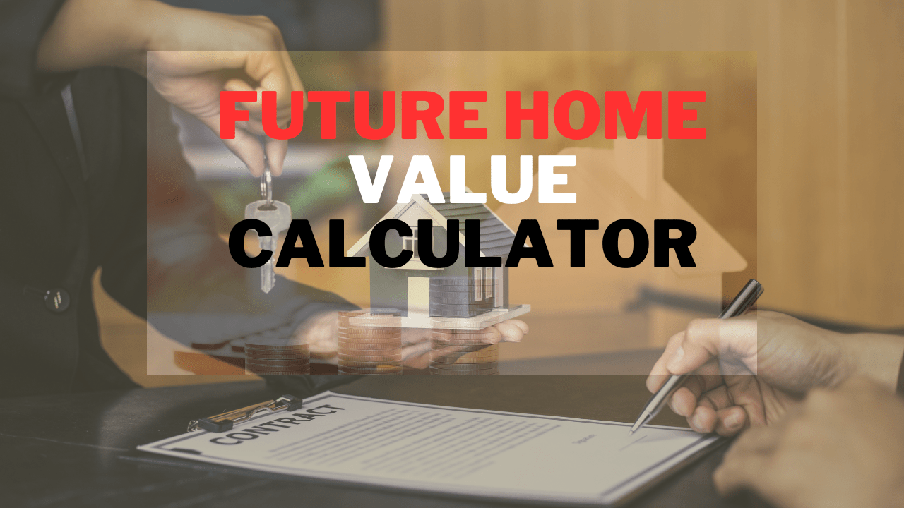 Future Home Value Calculator [2024] Calculator Adam