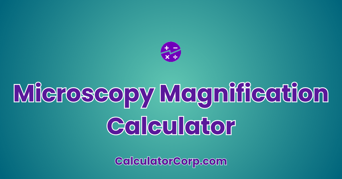 Microscopy Magnification Calculator