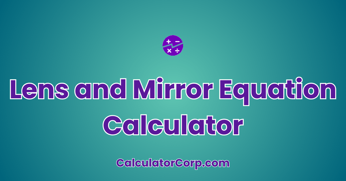 Lens And Mirror Equation Calculator