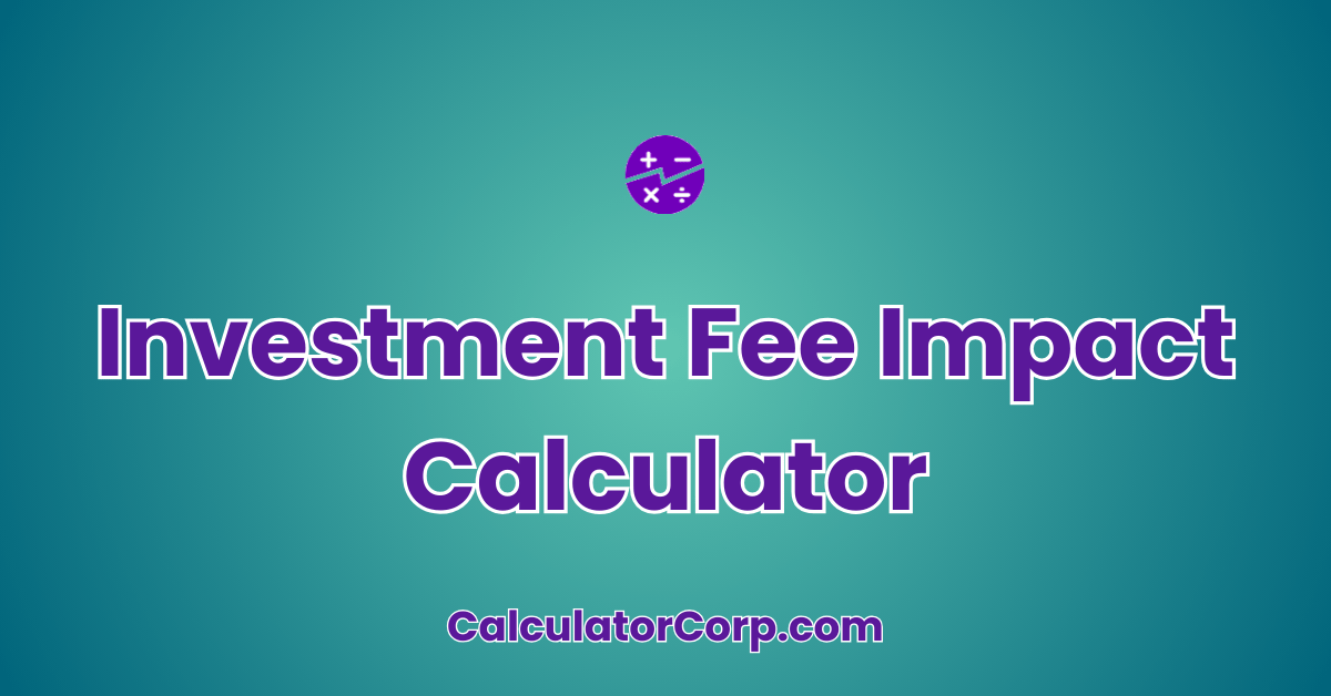 Investment Fee Impact Calculator
