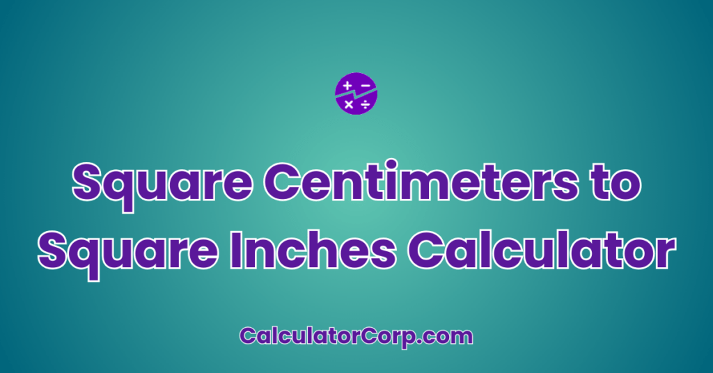 Square Centimeters To Square Inches Calculator