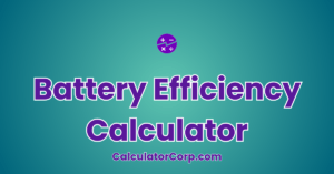 Battery Efficiency Calculator | Estimate Battery Efficiency And Losses
