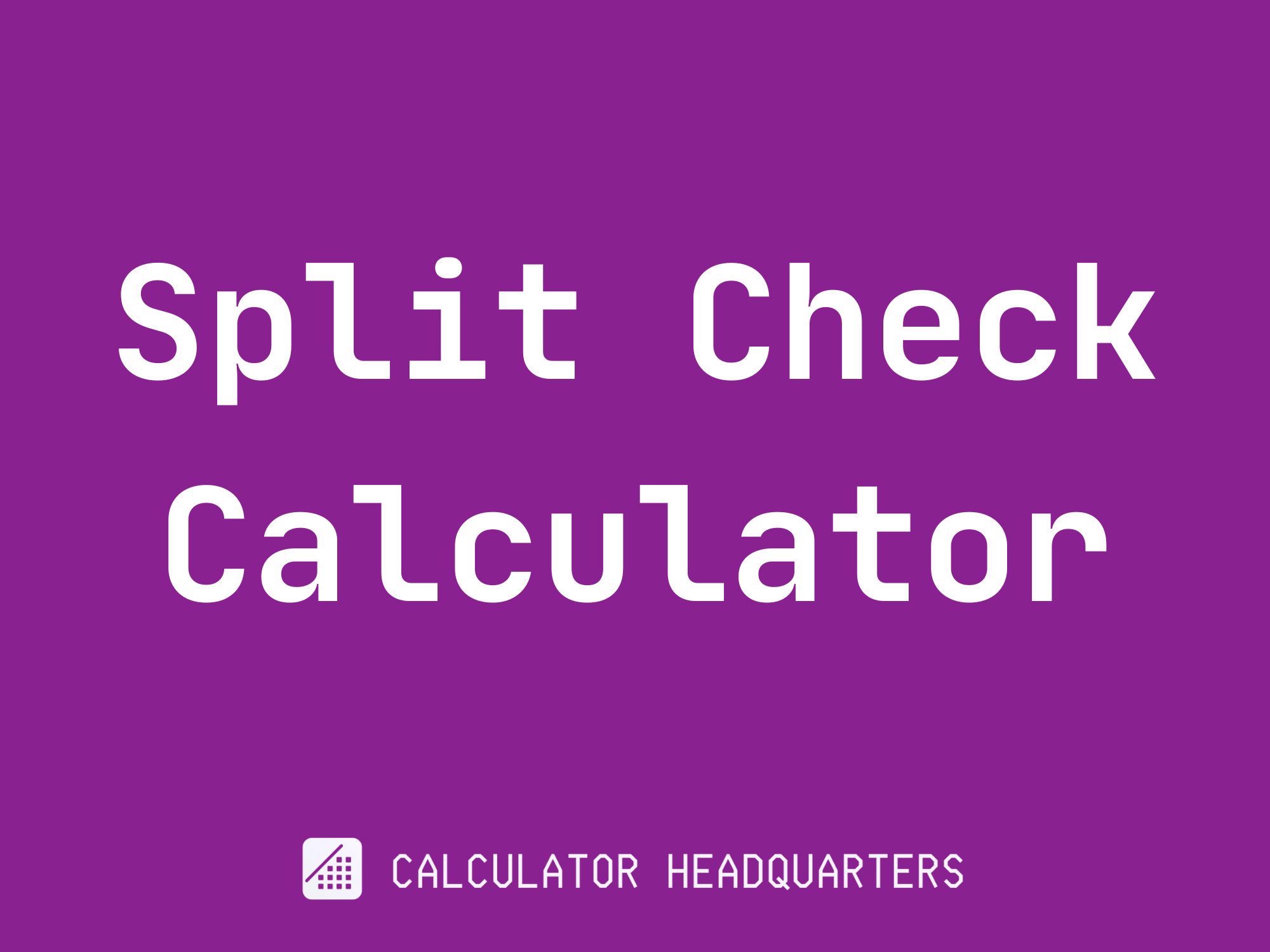 Split Check Calculator Calculator Headquarters