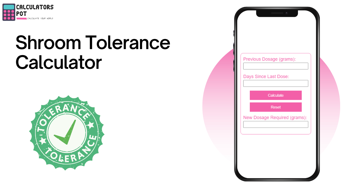 Shroom Tolerance Calculator CalculatorsPot