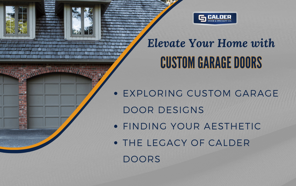 Elevate Your Home with Custom Garage Doors Calder Door & Specialty Co