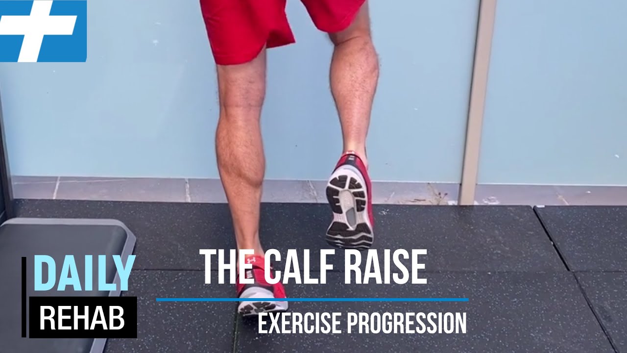The Calf Raise Exercise Progression Tim Keeley Physio REHAB