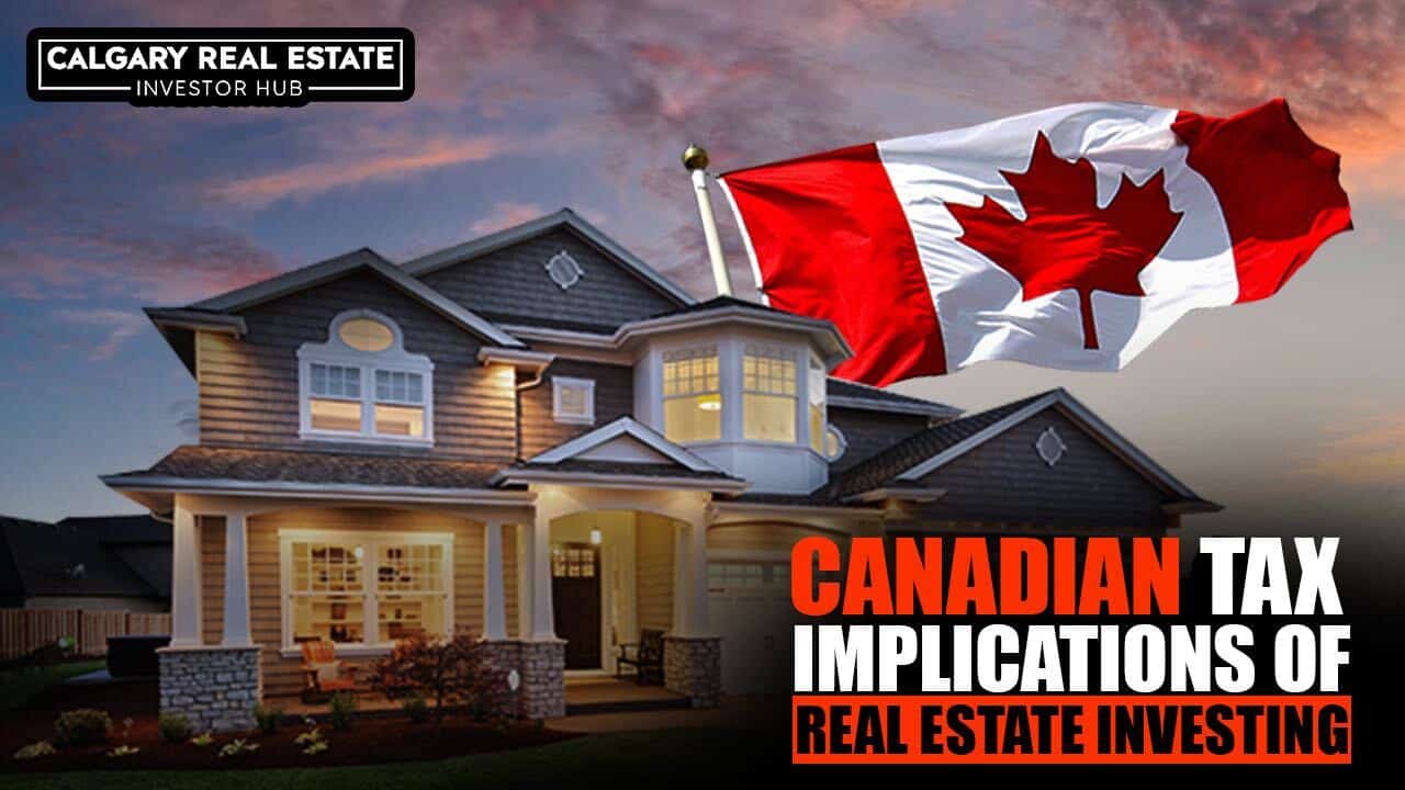 The Canadian Tax Implications of Real Estate Investing Calgary Real