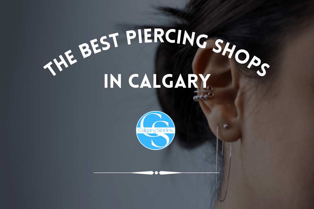 The 4 Best Ear, Nose And Body Piercing Shops In Calgary [2024]