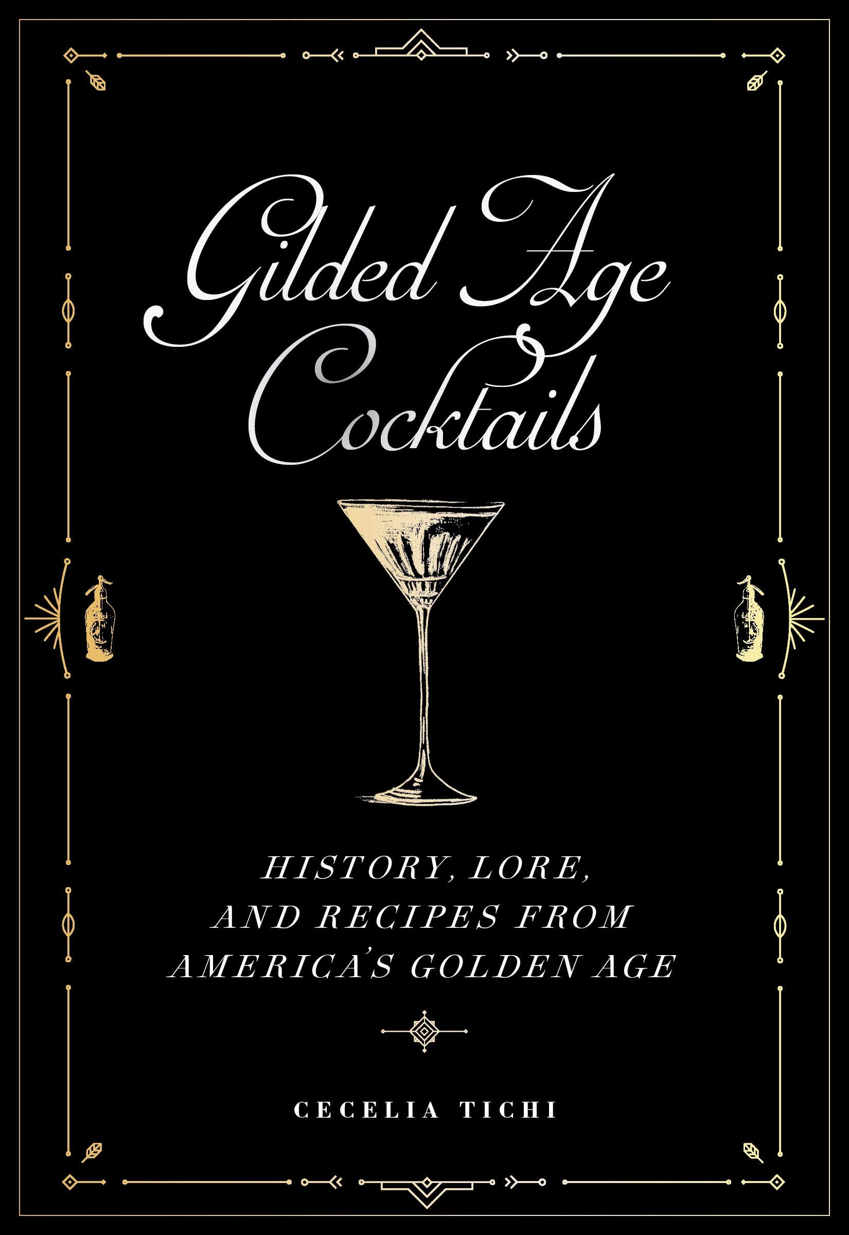 Gilded Age Cocktails History, Lore, and Recipes from America’s Golden