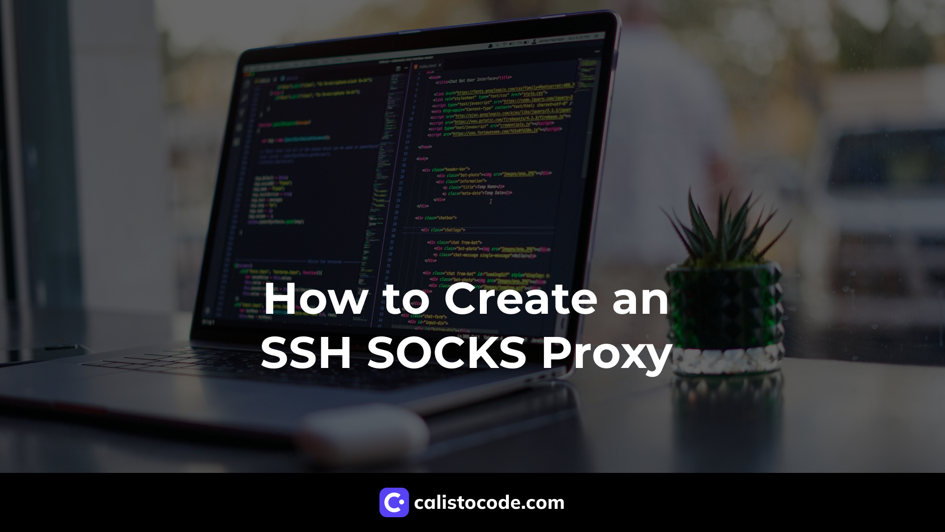How to Create an SSH SOCKS Proxy for Secure and Private Browsing Calisto Code