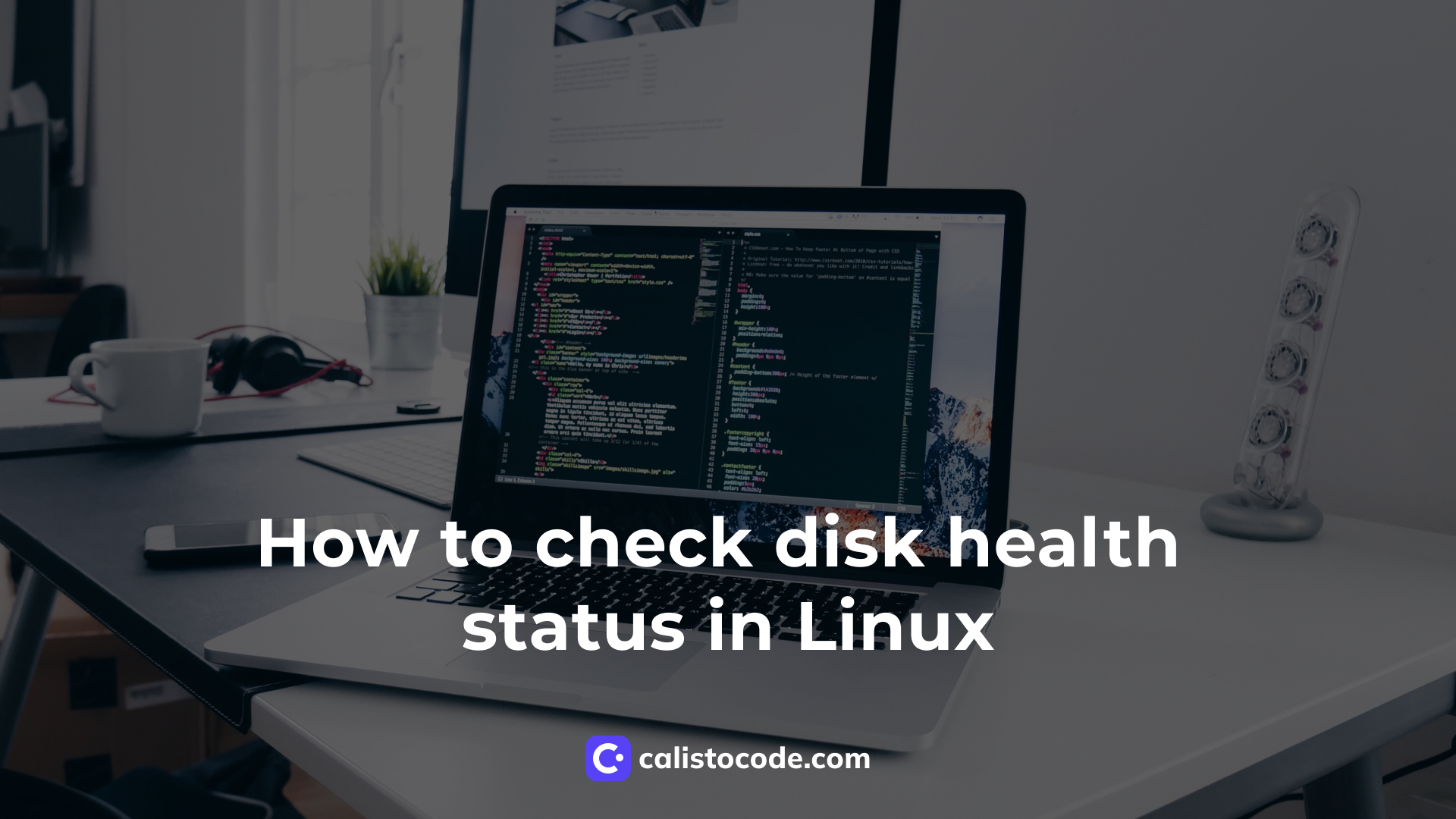 How to check disk health status in Linux Calisto Code