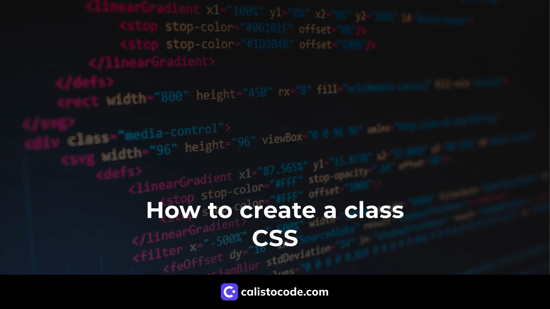 CSS How to Create a Class A Comprehensive Guide Calisto Code