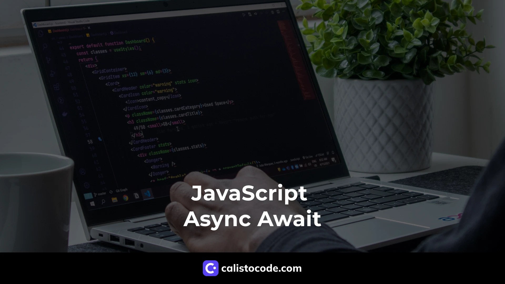 JavaScript Async/Await An InDepth Guide Calisto Code