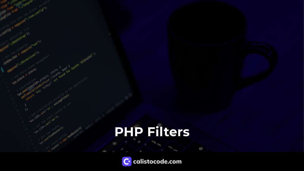PHP Filters An InDepth Overview Calisto Code